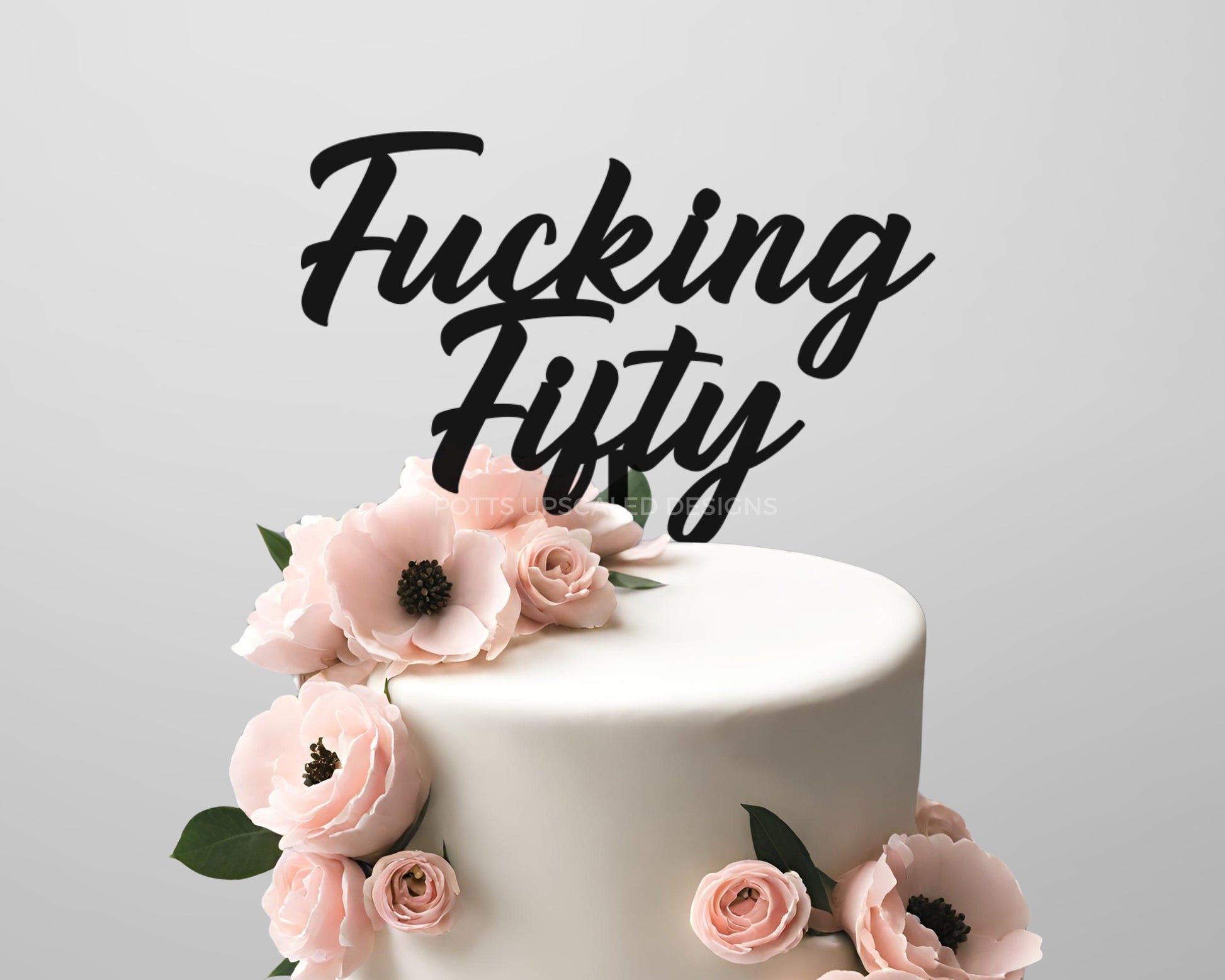 Funny Birthday Cake Topper, Fucking Forty Fifty, Adult Humor,