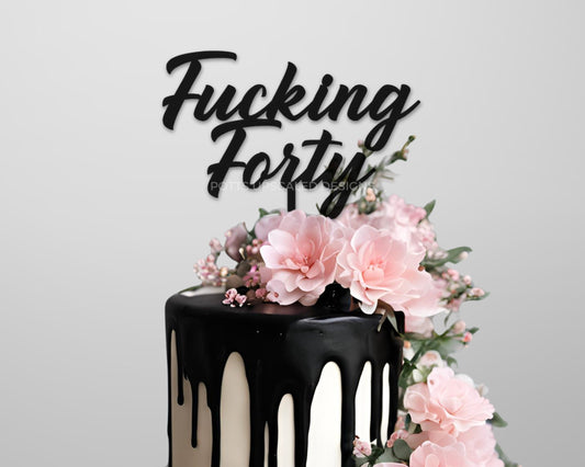 Funny Birthday Cake Topper, Fucking Forty Fifty, Adult Humor,
